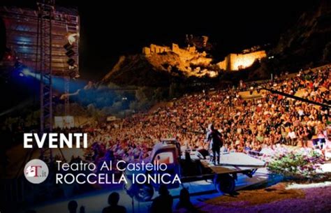 AL CASTELLO Roccella Ionica Spettacoli Concerti Biglietti Teatro It