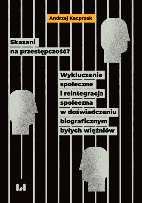 PDF Skazani na przestępczość Wykluczenie społeczne i reintegracja