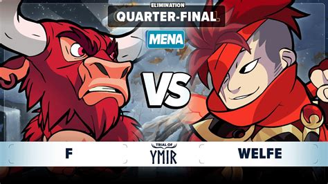 Welfe Vs F Elimination Quarter Final Trial Of Ymir MENA 1v1 YouTube