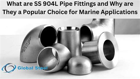 Why Are SS 904L Pipe Fittings A Popular Choice