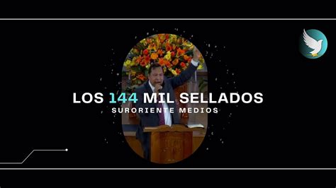 Los 144 Mil Sellados Suroriente Medios Live Youtube