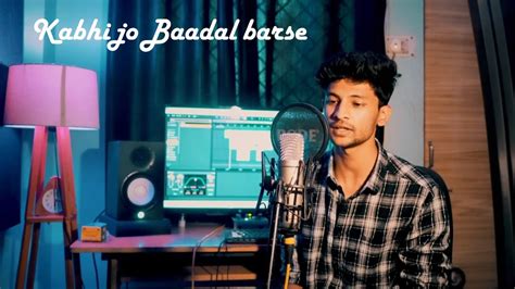 Kabhi Jo Baadal Barse Cover By Harsh Arijit Singh Jackpot