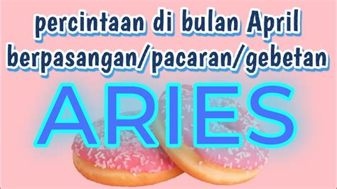 Aries Percintaan Kamu Di Bulan April Waktunya Melakukan Perubahan Youtube