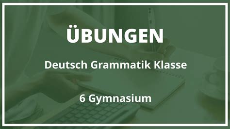 Deutsch grammatik übungen klasse 6 gymnasium IGD SCHULE