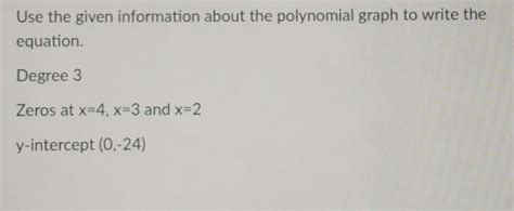 Solved Use The Given Information About The Polynomial Graph To Write