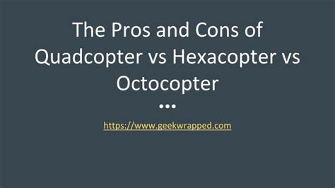 PPT - The Pros and Cons of Quadcopter vs Hexacopter vs Octocopter ...