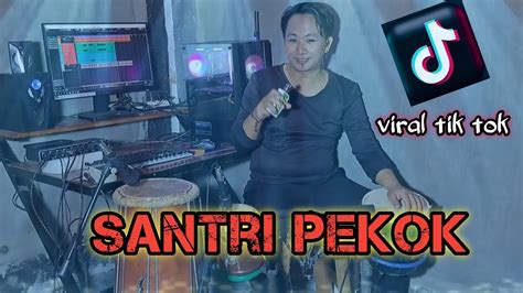 Santri Pekok Viral Tik Tok Koplo Beny Serizawa Youtube