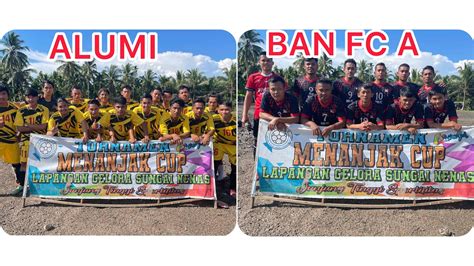 Turnamen Menanjak Cup 19 12 2022 ALUMI Vs BAN FC A YouTube