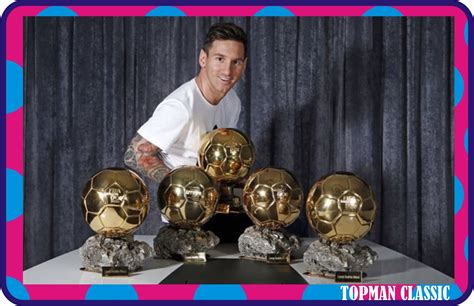 Lionel Messi displays his Ballon d' Or trophies - Topman Classic