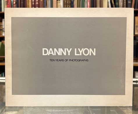 Danny Lyon: Ten Years of Photographs | Danny Lyon