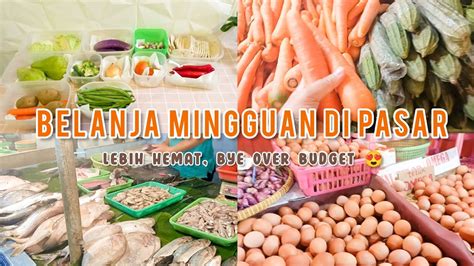 Food Preparation Belanja Mingguan Hemat Ke Pasar Youtube