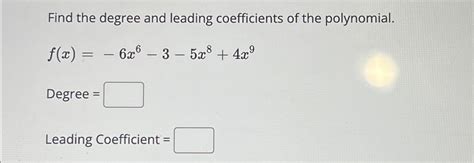 Solved Find The Degree And Leading Coefficients Of The