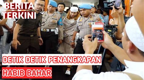 Berita Terkini Detik Detik Habib Bahar Ditangkap Polisi Youtube