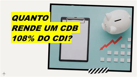 Quanto Rende Um CDB 108 Do CDI YouTube