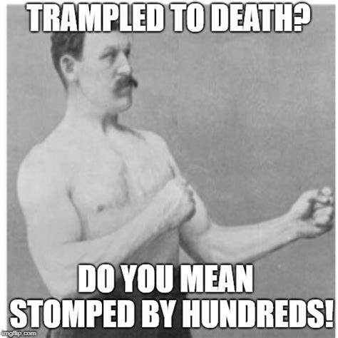 Overly Manly Man Meme Imgflip