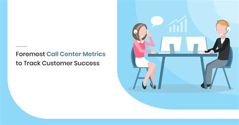 Foremost Call Center Metrics To Track Customer Success Purshology