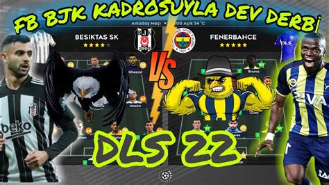 DLS 22 BEŞİKTAŞ FENERBAHÇE DERBİSİ BJK FB KADROSUYLA GAMEPLAY FULL