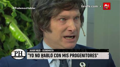 Javier Milei Mis Padres No Existen Para Mí Ph Podemos Hablar Youtube