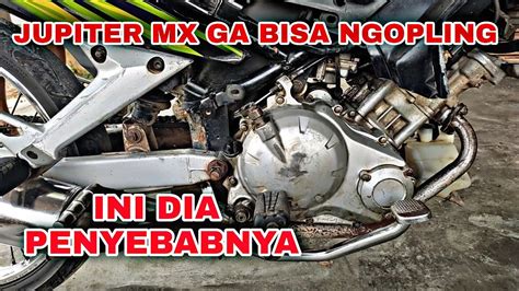 Penyebab Jupiter Mx Tida Bisa Ngopling Youtube