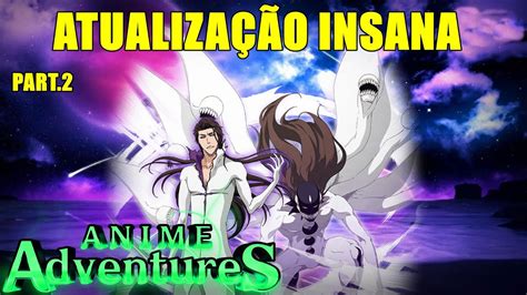 PART 2 DA ATUALIZAÇÃO INSANA NOVO CODE ANIME ADVENTURES LIVE NOOB