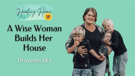 A Wise Woman Builds Her Home Proverbs 14 1 Youtube