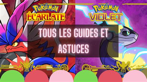 Tous Les Guides Et Astuces Pour Pok Mon Carlate Et Violet