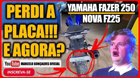 O Que Fazer Se Perder A Placa Da Moto Perdi A Placa Da Fazer 250