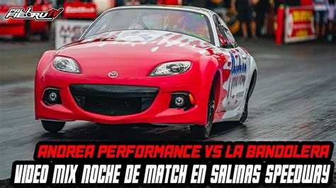 Video Mix Noche De Match En Salinas Speedway Andrea Performance Vs La