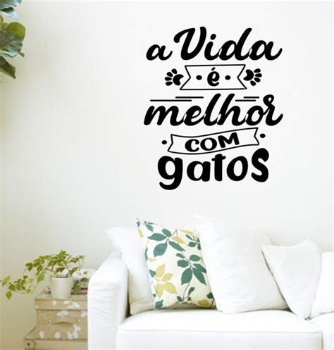 Adesivo Decorativo de Parede Frase a Vida É Melhor Gatos