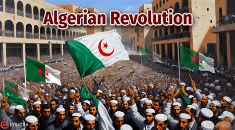 Algerian Revolution Liberation Journey And Global Impact