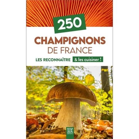 Champignons De France Guide Culinaire Esp Ces Reconnaissance