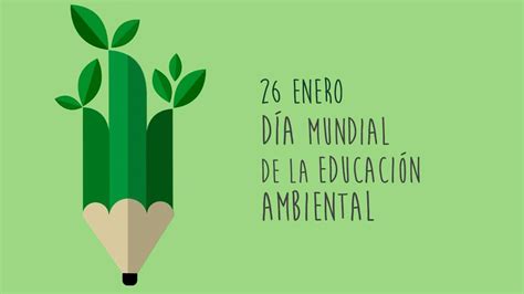 Efem Rides De Enero D A Mundial De La Educaci N Ambiental El