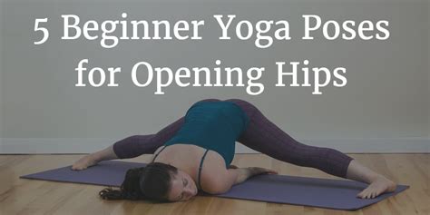 Beginner Yoga Poses For Opening Hips