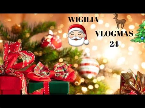 VLOGMAS 24 Wigilia Super Prezenty YouTube