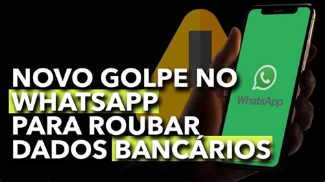 Novo golpe no WhatsApp para roubar dados bancários veja como escapar