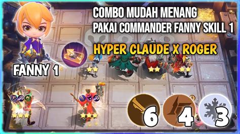 Combo Mudah Menang Pakai Commander Fanny Skill 1 Hyper Claude X Roger Magic Chess Mobile Legends