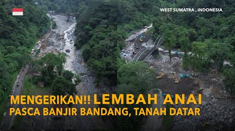 Terparah Kondisi Lembah Anai Setelah Banjir Bandang Tanah Datar