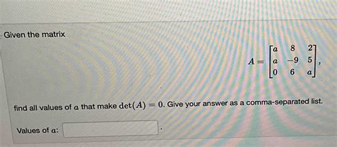 Solved Given The Matrixa A A A Find All Values Of A Chegg