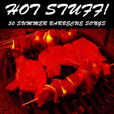 Amazon.com: Hot Stuff!: 50 Summer Barbecue Songs : VARIOUS ARTISTS: Digital Music