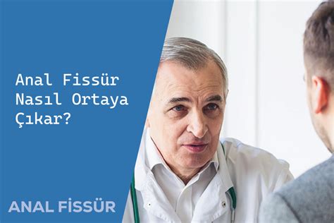 Anal Fissür Nasıl Ortaya Çıkar Fissür Tedavisi