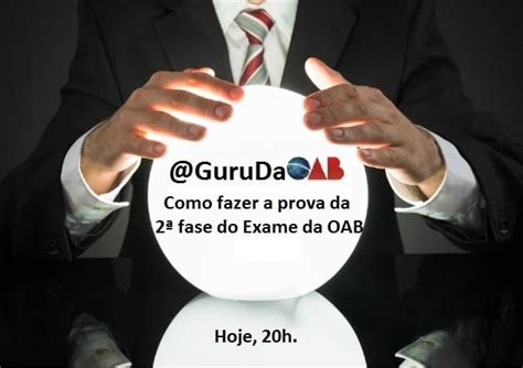 Guru Da Oab Ao Vivo Hoje Como Fazer A Prova Da Fase Da Oab Blog