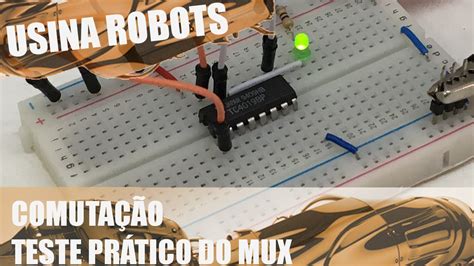 MUX DE COMUTAÇÃO TESTE PRÁTICO Usina Robots US 2 060 YouTube