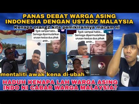 FANAS DEBAT WARGA ASING INDONESIA DENGAN USTADZ MALAYSIA Kenapa