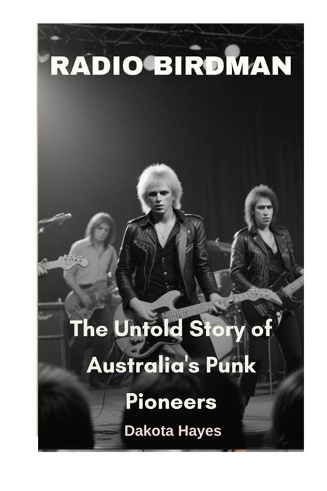 Radio Birdman The Untold Story Of Australia S Punk Pioneers Hayes