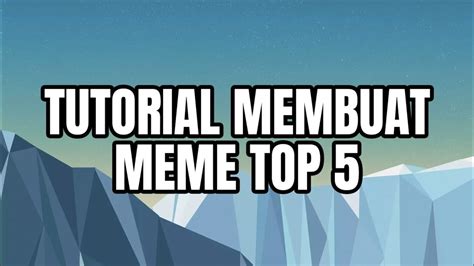 Tutorial Meme Top 5 - YouTube