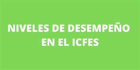 Niveles De Desempe O En El Icfes Cu Les Son