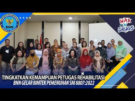 TINGKATKAN KEMAMPUAN PETUGAS REHABILITASI BNN GELAR BIMTEK PEMENUHAN