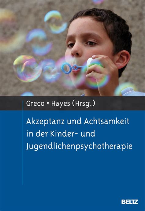 Akzeptanz Und Achtsamkeit In Der Kinder Und Jugendlichenpsychotherapie