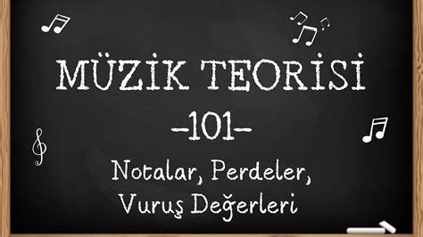 Müzik Teorisi 101 1 Ders Notalar Perdeler Vuruş Değerleri YouTube