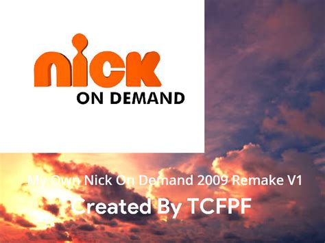 My Own Nick On Demand 2009 Remake V1 by TCFPFOnDA on DeviantArt